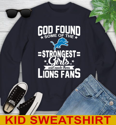 Detroit Lions NFL Football God Found Some Of The Strongest Girls Adoring Fans Youth Sweatshirt 2