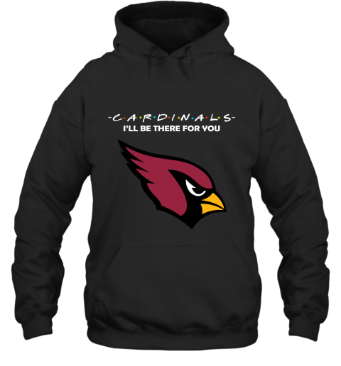 I'll Be There For You Arizona Cardinals Friends Movie NFL Hoodie