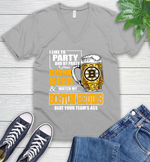 NHL I Like To Party And By Party I Mean Drink Beer And Watch My Boston Bruins Beat Your Team's Ass Hockey V-Neck T-Shirt 3