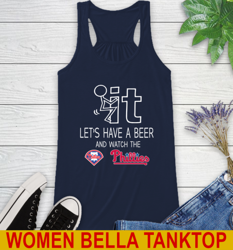 Philadelphia Phillies Baseball MLB Let's Have A Beer And Watch Your Team Sports Racerback Tank 9
