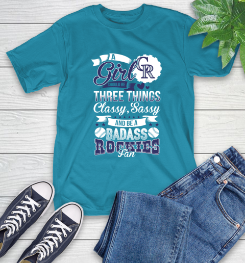 Colorado Rockies MLB Baseball A Girl Should Be Three Things Classy Sassy And A Be Badass Fan T-Shirt 9