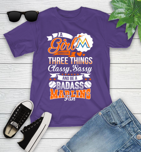 Miami Marlins MLB Baseball A Girl Should Be Three Things Classy Sassy And A Be Badass Fan Youth T-Shirt 3