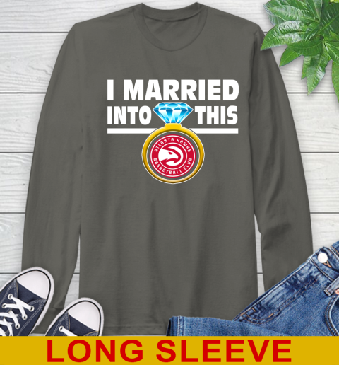Atlanta Hawks NBA Basketball I Married Into This My Team Sports Long Sleeve T-Shirt 10
