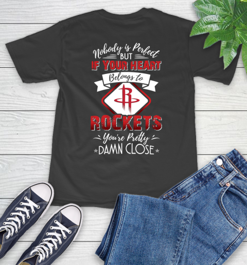 NBA Basketball Houston Rockets Nobody Is Perfect But If Your Heart Belongs To Rockets You're Pretty Damn Close Shirt T-Shirt
