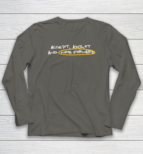 Accept Adjust And Move Forward Long Sleeve T-Shirt 4