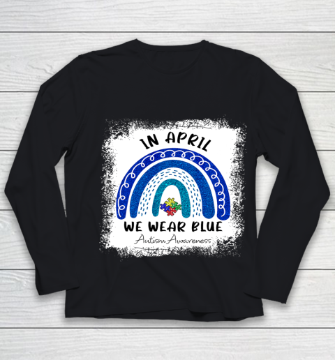 Autism Rainbow In April We Wear Blue Autism Awareness Month Youth Long Sleeve