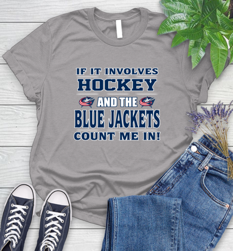NHL If It Involves Hockey And The Columbus Blue Jackets Count Me In Sports Women's T-Shirt 5