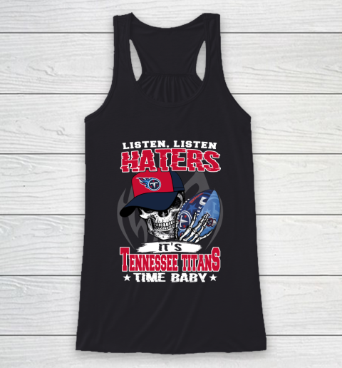 Listen Haters It is TITANS Time Baby NFL Racerback Tank