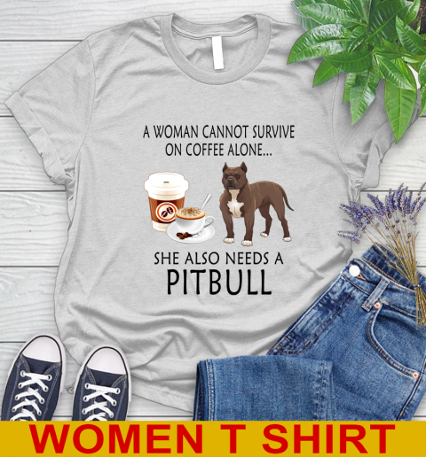 Women cannot survive on coffee alone she also need a PITBULL tshirt 73