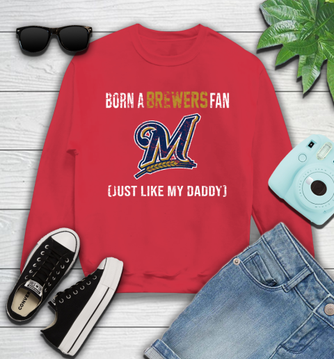 MLB Baseball Milwaukee Brewers Loyal Fan Just Like My Daddy Shirt Youth Sweatshirt 6