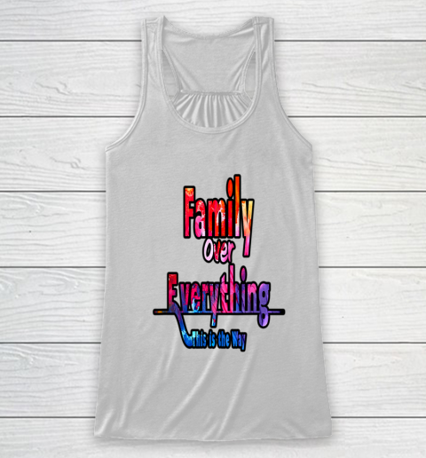 Family Over Everything This is the Way Racerback Tank