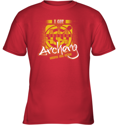 I Got 99 Problems ARCHERY Solves All Of'em Youth T-Shirt 6 I Got 99 Problems ARCHERY Solves All Of'em Youth T-Shirt - Image 6