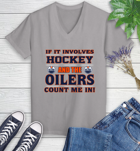 NHL If It Involves Hockey And The Edmonton Oilers Count Me In Sports Women's V-Neck T-Shirt 4