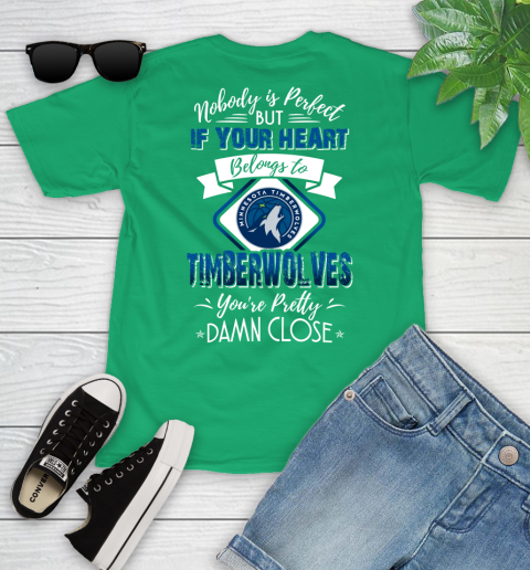 NBA Basketball Minnesota Timberwolves Nobody Is Perfect But If Your Heart Belongs To Timberwolves You're Pretty Damn Close Shirt Youth T-Shirt 7