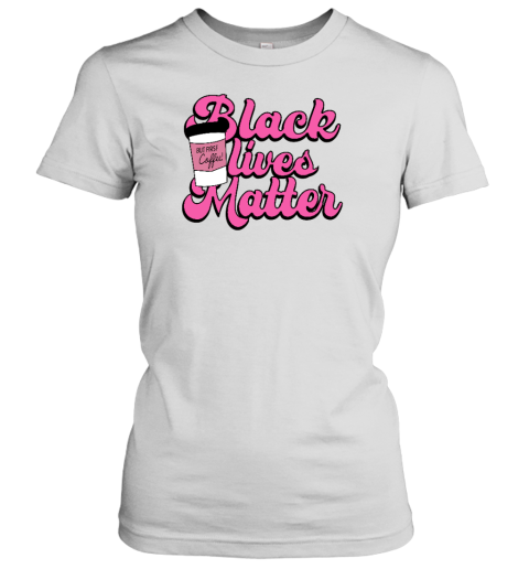 K. Thor Jensen Black Lives Matter But First Coffee Women's T