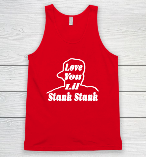 Love You Lil Stank Stank Seanfogelson513 That One Mailman Tank Top - Image 5