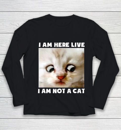 I Am Here Live I Am Not A Cat Funny Lawyer Cat Meme Youth Long Sleeve