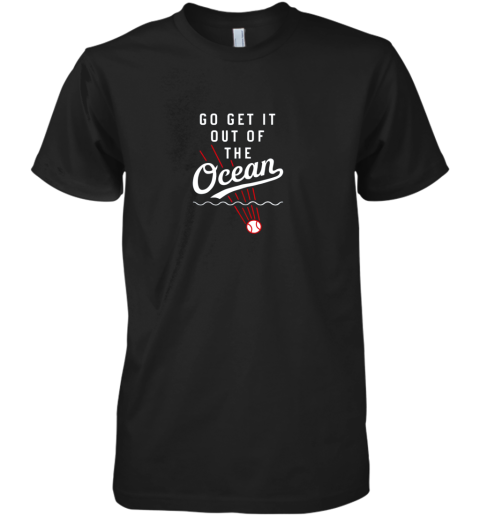 Go Get It Out Of The Ocean Baseball Tee Dodge Premium Men's T-Shirt