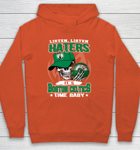 Listen Haters It is CELTICS Time Baby NBA Hoodie 3