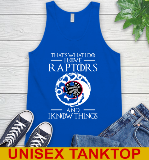 Toronto Raptors NBA Basketball That's What I Do I Love My Team And I Know Things Game Of Thrones 70