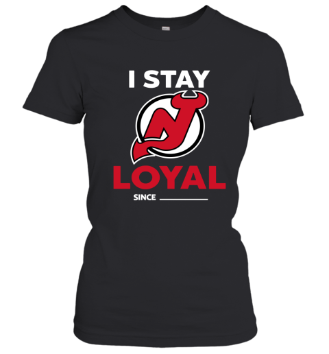 New Jersey Devils I Stay Loyal Since Personalized Women's T-Shirt