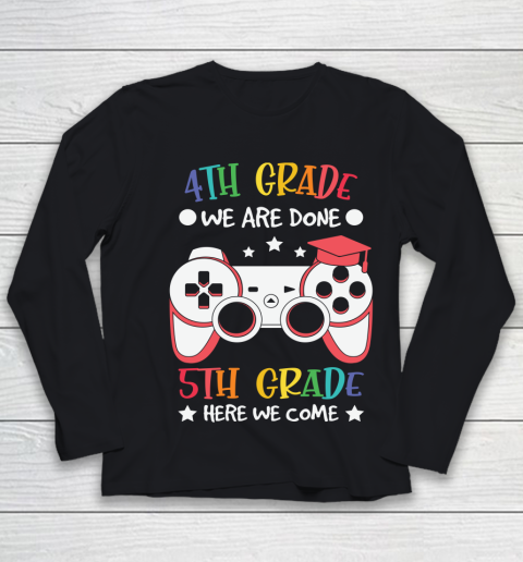 Back To School Shirt 4th Grade we are done 5th grade here we come Youth Long Sleeve