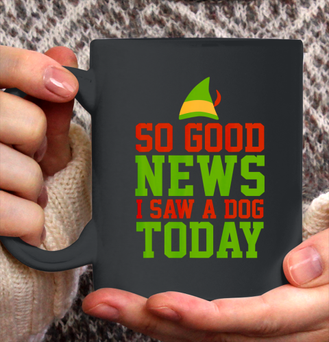 Elf Quote So Good News I Saw A Dog Today Ceramic Mug 11oz Itees Global