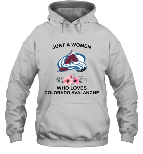 NHL Just A Woman Who Loves Colorado Avalanche Hockey Sports Hoodie