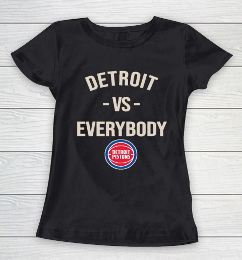Detroit Pistons Vs Everybody Women's T-Shirt
