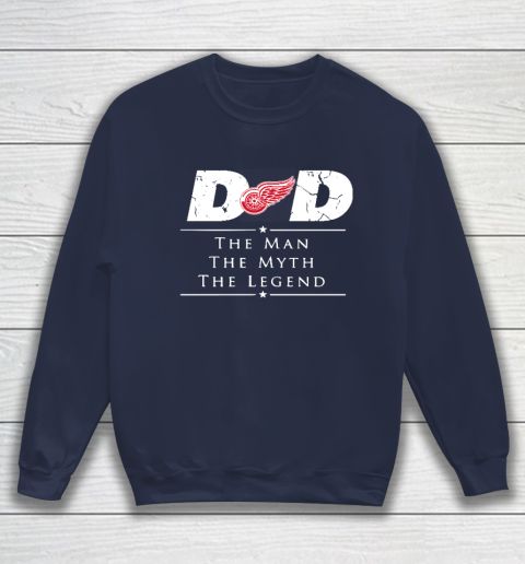Detroit Red Wings NHL Ice Hockey Dad The Man The Myth The Legend Sweatshirt 2