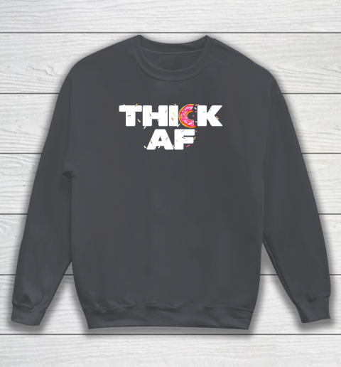 Thick AF Funny Donut Fitness Weightlifting Sweatshirt 3