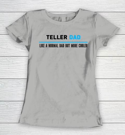 Father gift shirt Mens Teller Dad Like A Normal Dad But Cooler Funny Dad's T Shirt Women's T-Shirt 8