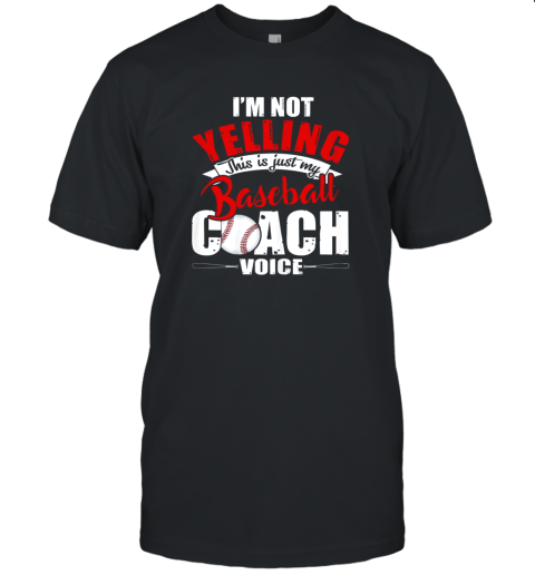 I'm Not Yelling This Is Just My Baseball Coach Voice Unisex Jersey Tee