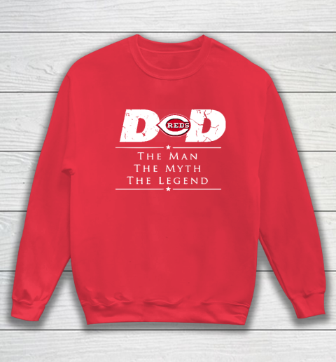 Cincinnati Reds MLB Baseball Dad The Man The Myth The Legend Sweatshirt 7