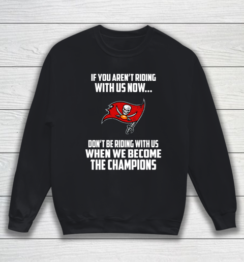 NFL Tampa Bay Buccaneers Football We Become The Champions Sweatshirt