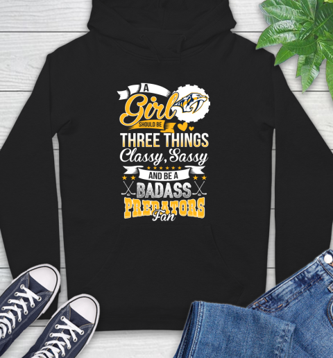 Nashville Predators NHL Hockey A Girl Should Be Three Things Classy Sassy And A Be Badass Fan Hoodie