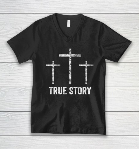 Christian Easter Resurrection Day True Story Jesus Cross V-Neck T-Shirt
