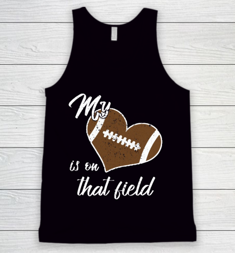 Grandpa Funny Gift Apparel  My Heart Is On That Field Football Dad Mom Grandparent Tank Top