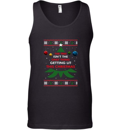 The Tree Isn't The Only Thing Getting Lit This Christmas Tank Top