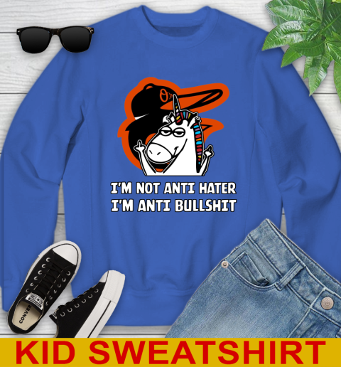 Baltimore Orioles MLB Baseball Unicorn I'm Not Anti Hater I'm Anti Bullshit Youth Sweatshirt 7