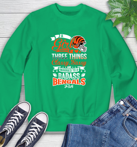 Cincinnati Bengals NFL Football A Girl Should Be Three Things Classy Sassy And A Be Badass Fan Sweatshirt 7