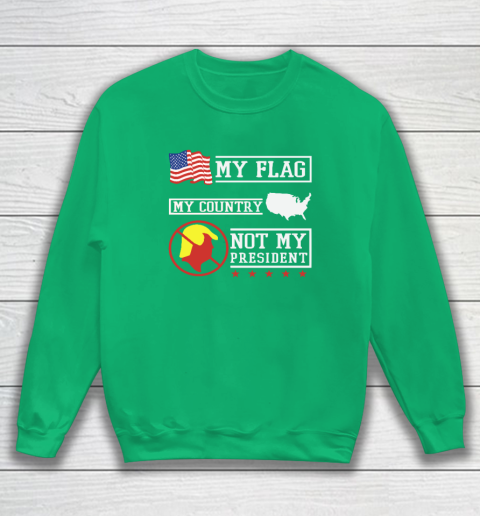 My Flag My Country Not My President Sweatshirt 4
