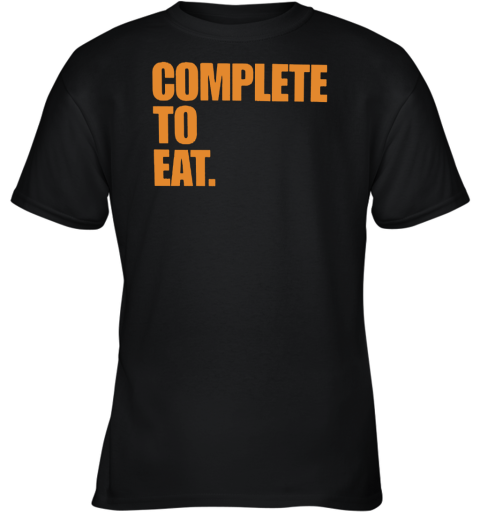 Complete To Eat Youth T-Shirt