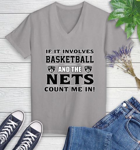 NBA If It Involves Basketball And Brooklyn Nets Count Me In Sports Women's V-Neck T-Shirt 4