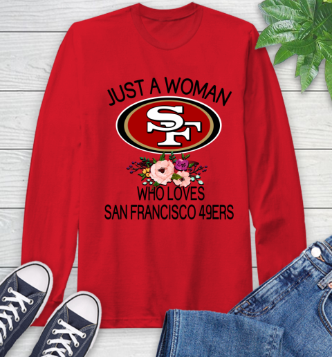 NFL Just A Woman Who Loves San Francisco 49ers Football Sports Long Sleeve T-Shirt 9