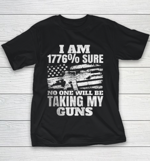 US Flag I m 1776 Sure No One Will Be Taking My Guns Youth T-Shirt