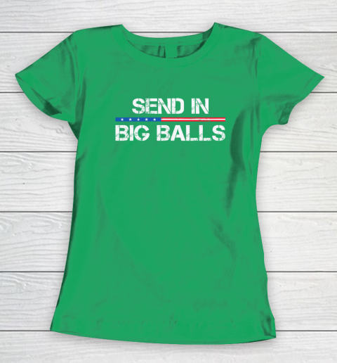 Send In Big Balls Women's T-Shirt 4