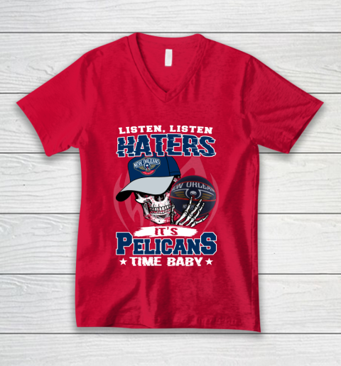Listen Haters It is PELICANS Time Baby NBA V-Neck T-Shirt 6