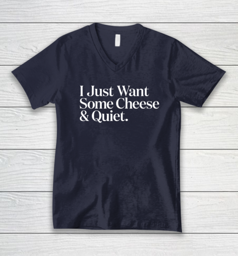 I Just Want Some Cheese And Quiet Funny V-Neck T-Shirt 2