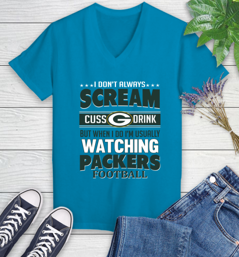 Green Bay Packers NFL Football I Scream Cuss Drink When I'm Watching My Team Women's V-Neck T-Shirt 7